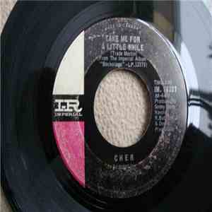 Cher - Take Me For A Little While