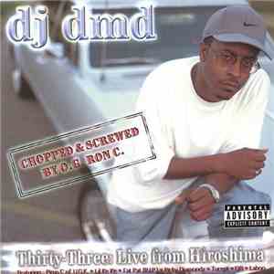 DJ DMD - Thirty-Three: Live From Hiroshima Chopped & Screwed