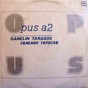 Ganelin · Tarasov - Opus A2