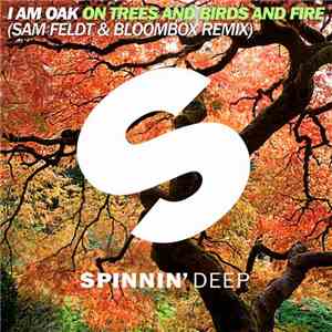I Am Oak - On Trees And Birds And Fire (Sam Feldt & Bloombox Remix)