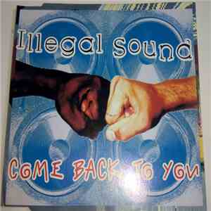 Illegal Sound - Come Back To You
