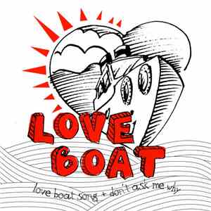 Love Boat - Love Boat Song + Don't Ask Me Why
