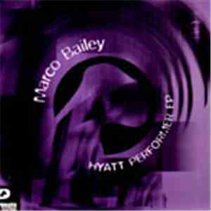 Marco Bailey - Hyatt Performer EP
