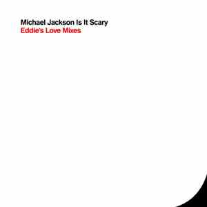 Michael Jackson - Is It Scary (Eddie's Love Mixes)