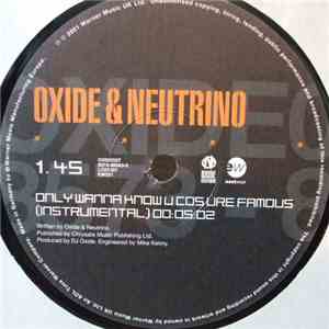 Oxide & Neutrino - Only Wanna Know U Cos Ure Famous