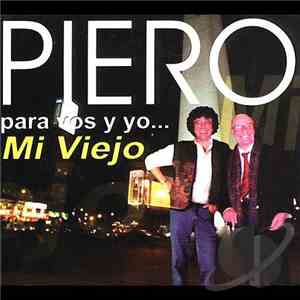 Piero  - Para vos y yo......  Mi Viejo