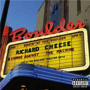 Richard Cheese & Lounge Against The Machine - Bakin' At The Boulder: Live A ...