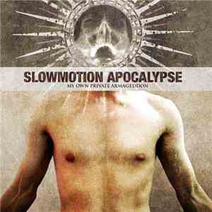 Slowmotion Apocalypse - My Own Private Armageddon