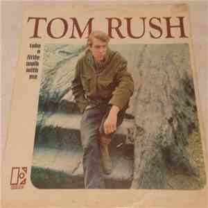 Tom Rush - Take A Little Walk With Me