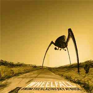 Wheelfall - From The Blazing Sky At Dusk