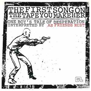 As Friends Rust / Discount  - The First Song On The Tape You Made Her / Por ...