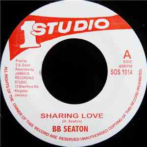 BB Seaton - Sharing Love / I Need You Now