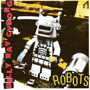 Billy Ray Cyborg - Robots