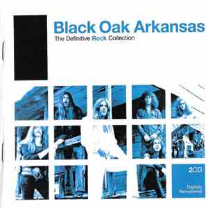 Black Oak Arkansas - The Definitive Rock Collection