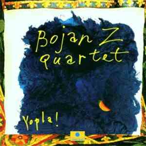 Bojan Z Quartet - Yopla!