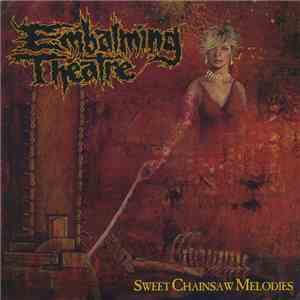 Embalming Theatre - Sweet Chainsaw Melodies