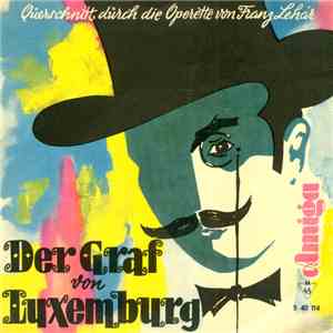 Franz Lehár - Der Graf Von Luxembourg (Operettenquerschnitt)