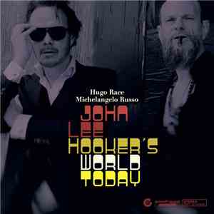 Hugo Race, Michelangelo Russo - John Lee Hooker's World Today