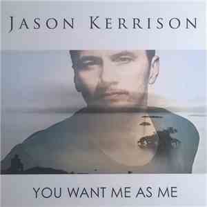 Jason Kerrison - You Want Me As Me