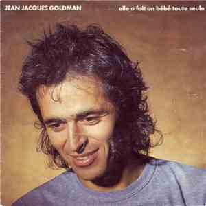 Jean-Jacques Goldman - Elle A Fait Un Bébé Toute Seule