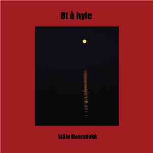 Ståle Kverndokk - Ut Å Hyle