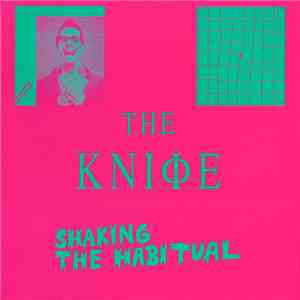 The Kniφe - Shaking The Habitual