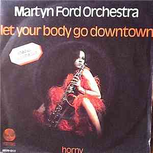 The Martyn Ford Orchestra - Let Your Body Go Downtown