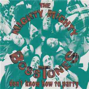 The Mighty Mighty Bosstones - Don't Know How To Party
