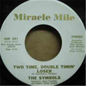 The Symbols  - Never Come Back / Two Time, Double Timin' Loser