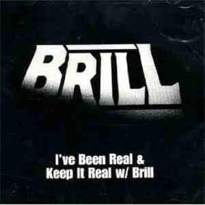 Brill - I've Been Real & Keep It Real W/ Brill