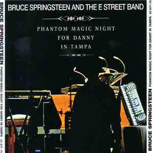 Bruce Springsteen And The E Street Band - Phantom Magic Night For Danny In  ...