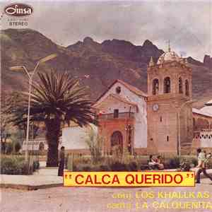 Conjunto Los Khallkas Canta La Calqueñita - Calca Querido