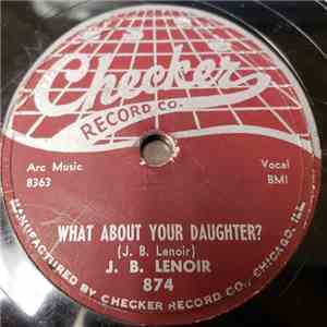 J.B. Lenoir - What About Your Daughter? / 5 Years