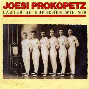 Joesi Prokopetz - Lauter So Burschen Wie Mir