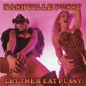 Nashville Pussy - Let Them Eat Pussy