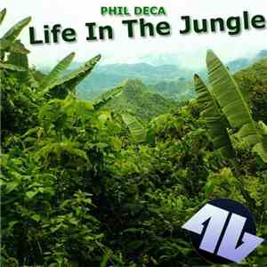 Phil Deca - Life In The Jungle
