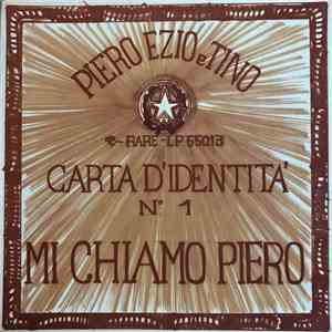 Piero, Ezio & Tino - Carta D'Identità #1: Mi Chiamo Piero
