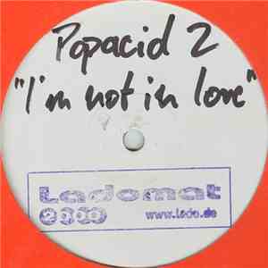 Popacid - I'm Not In Love