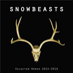 Snowbeasts - Selected Works 2014​-​2016