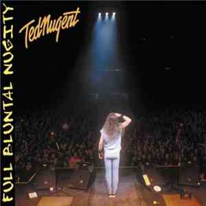 Ted Nugent - Full Bluntal Nugity