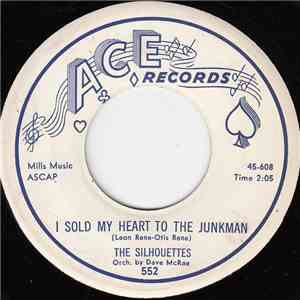 The Silhouettes - I Sold My Heart To The Junkman / What Would You Do