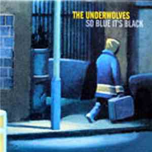 The Underwolves - So Blue It's Black