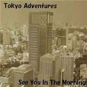 Tokyo Adventures - See You In The Morning