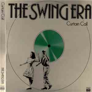 Various - The Swing Era   Curtain Call