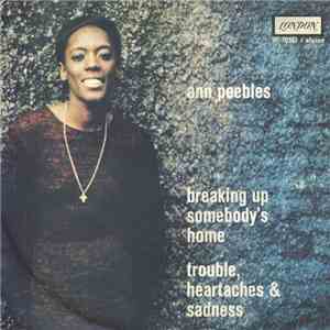 Ann Peebles - Breaking Up Somebody's Home / Trouble, Heartaches & Sadness