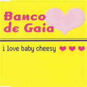 Banco De Gaia - I Love Baby Cheesy