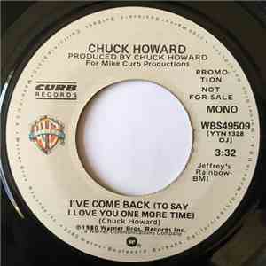 Chuck Howard - I've Come Back (To Say I Love You One More Time)