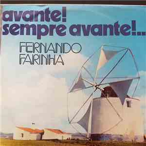 Fernando Farinha - Avante! Sempre Avante!...