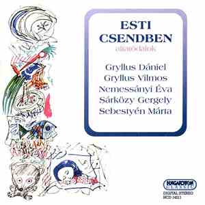 Gryllus Dániel - Gryllus Vilmos - Nemessányi Éva - Sárközy Gergely - Sebestyén Márta - Esti Csendben - Altatódalok