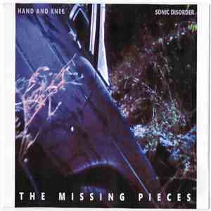 Hand And Knee / Sonic Disorder - The Missing Pieces